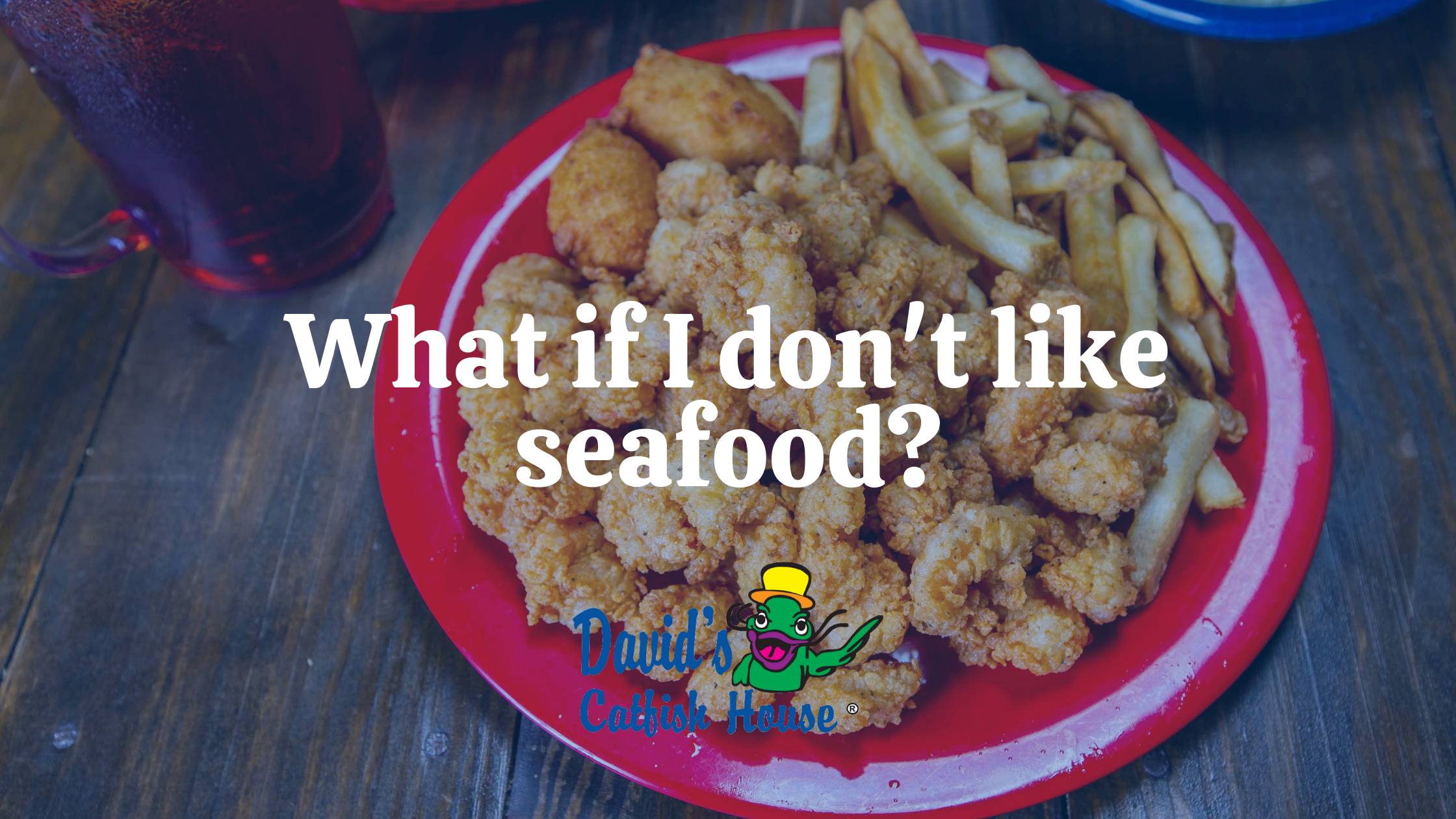 What if I don't like seafood?