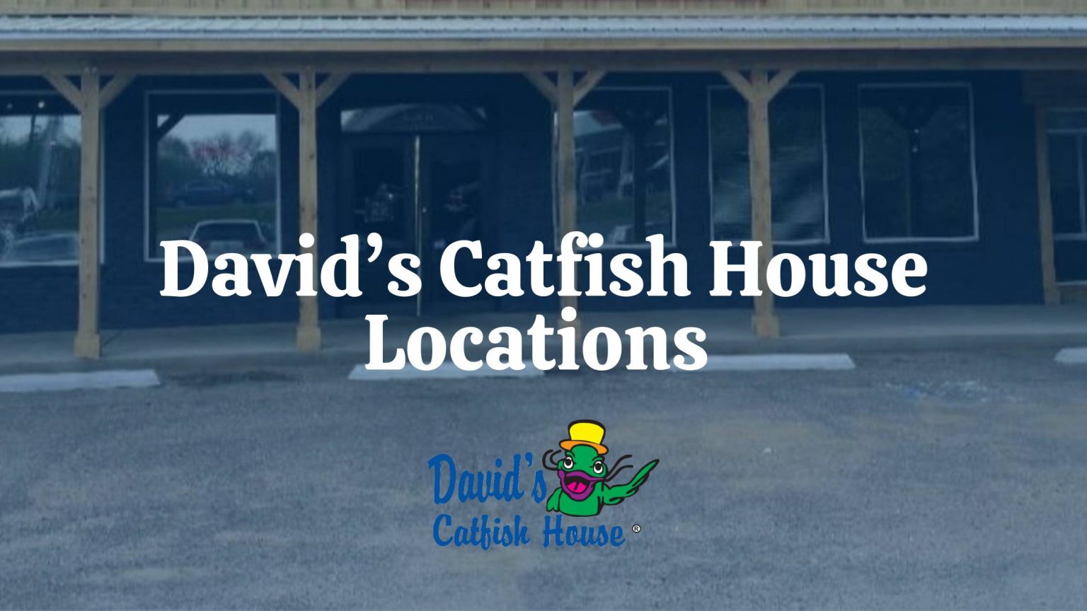 David’s Catfish House Locations David's Catfish House