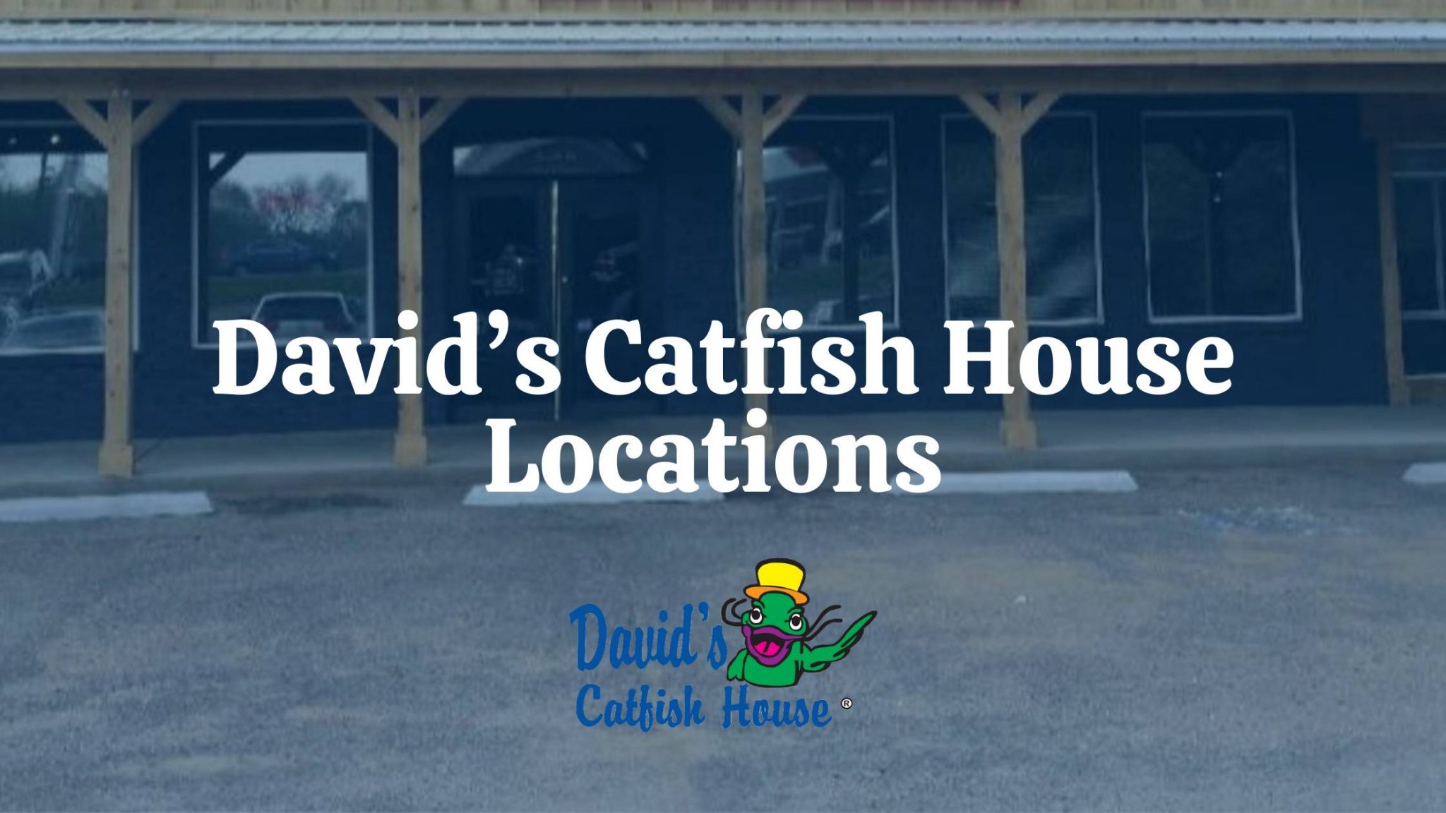David’s Catfish House Locations David's Catfish House