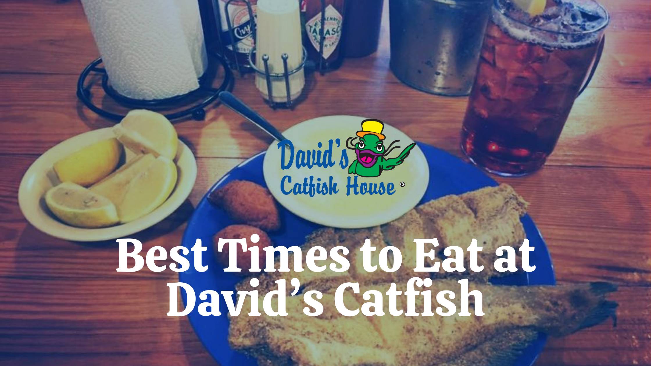 Best Times to Eat at David’s Catfish