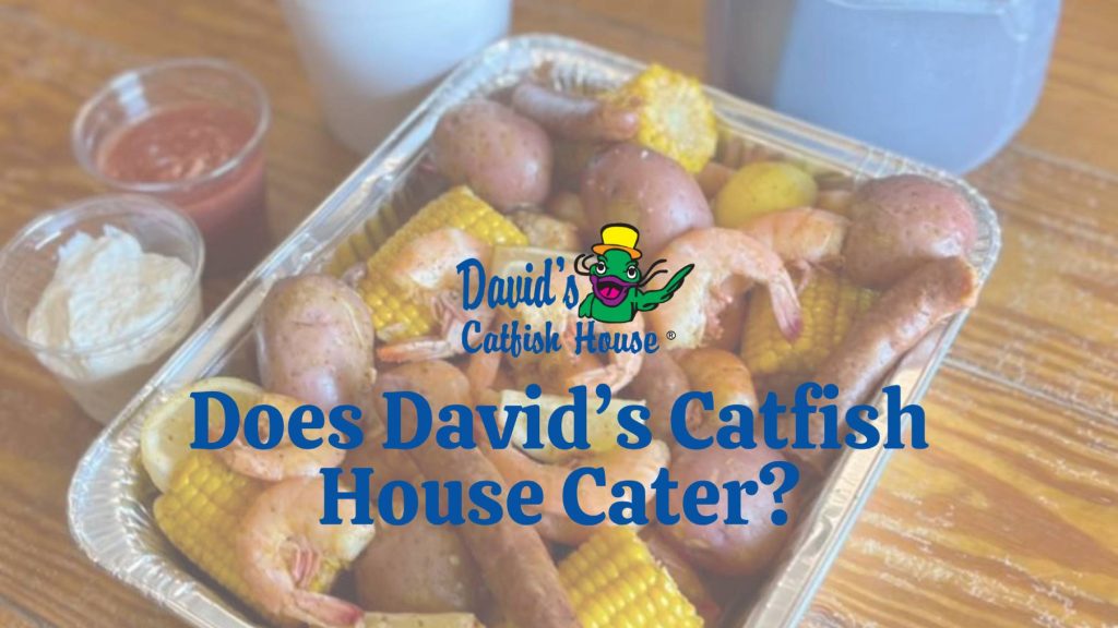 Does David’s Catfish House Cater?