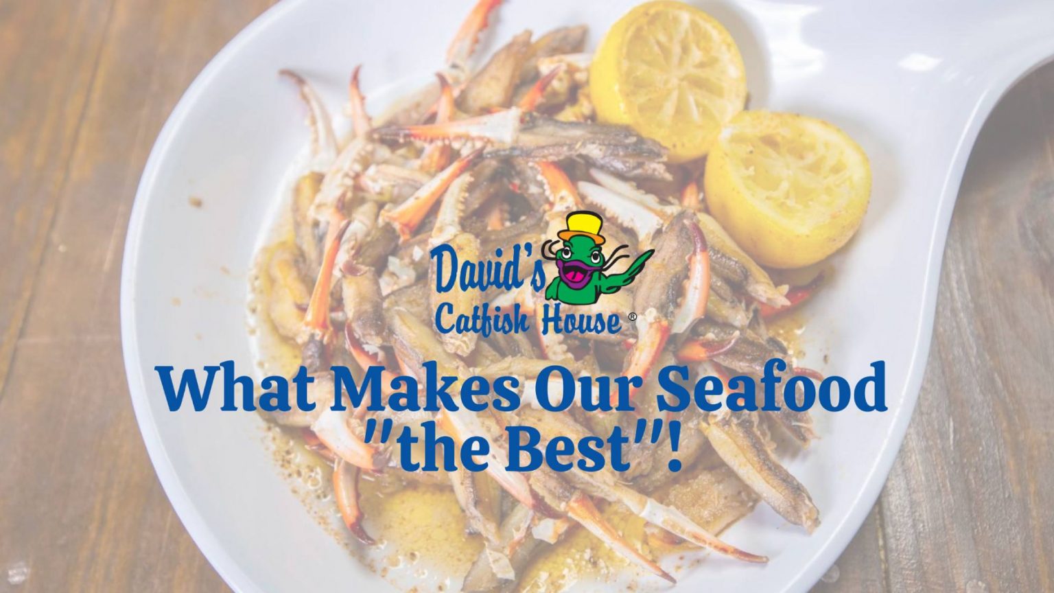 What Makes Our Seafood "the Best"! David's Catfish House